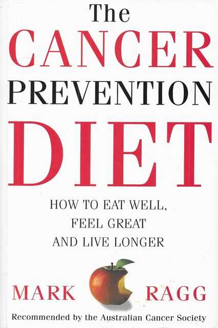 The Cancer Prevention Diet: How To Get Well, Feel Great and Live Longer