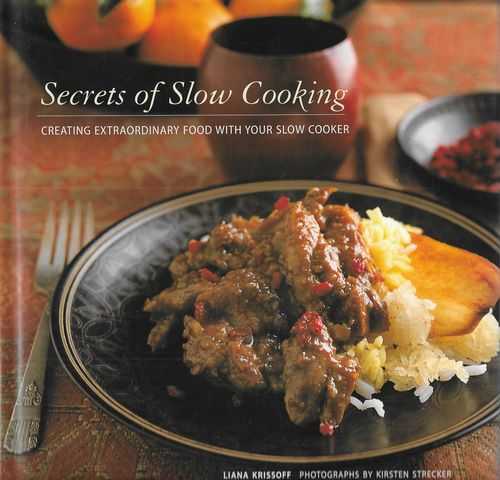 Secrets of Slow Cooking: Creating Extraordinary Food with your Slow Cooker