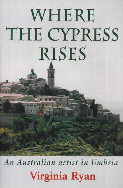 Where The Cypress Rises: An Australia Artist in Umbria