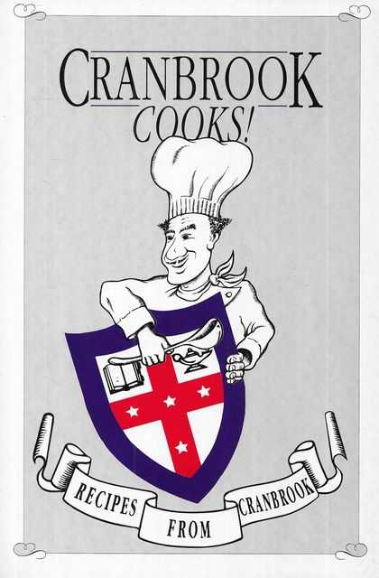 Cranbrook Cooks! Recipes from Cranbrook: A Compilation of Favourite Recipes from the Cranbrook School Committee