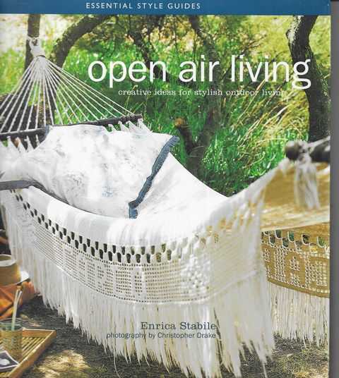 Open Air Living: Creative Ideas for Stylish Outdoor Living [Essential Style Guides]