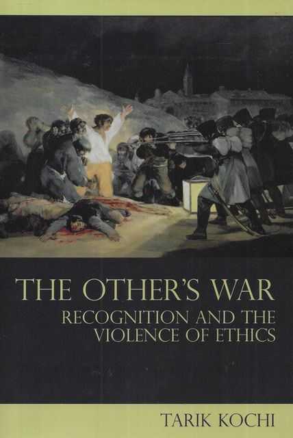 The Other's War: Recognition and the Violence of Ethics