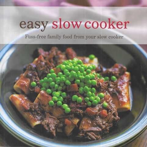 Easy Slow Cooker : Fuss-Free Food from Your Slow Cooker