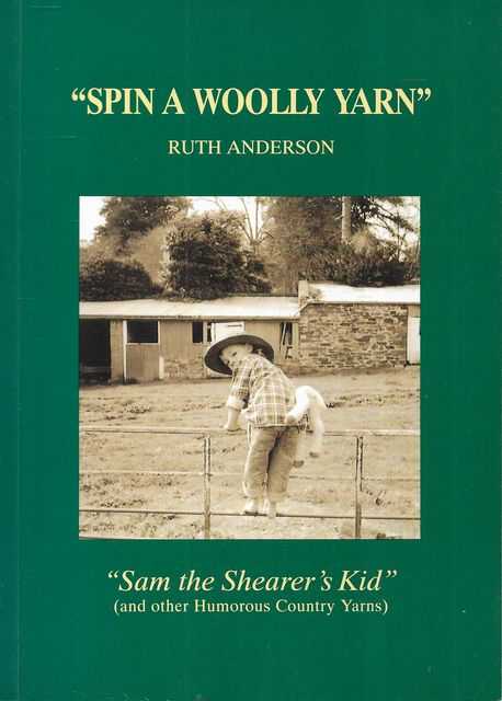 Spin a Woolly Yarn, Sam the Shearer's Kid and other Humourous Country Yarns