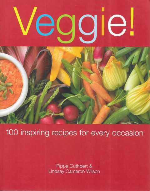 Veggie! 100 Inspiring Recipes for Every Occasion
