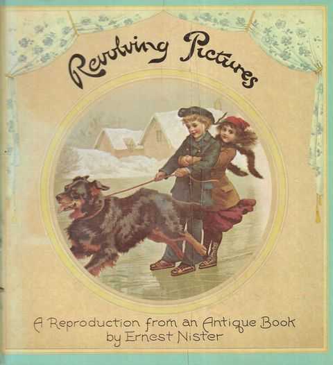 Revolving Pictures [A Reproduction from an Antique Book by Ernest Nister]
