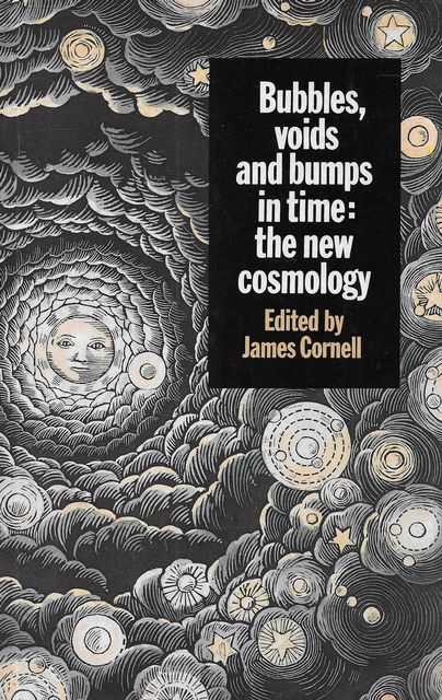 Bubbles, Voids and Bumps in Time: The New Cosmology