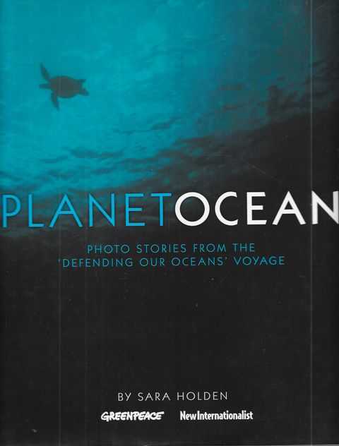 Planet Ocean : Photo Stories from the 'Defending Our Oceans' Voyage