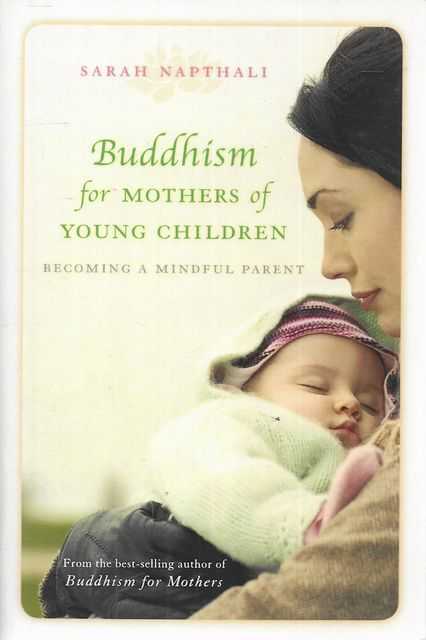 Buddhism for Mothers of Young Children: Becoming a Mindful Parent