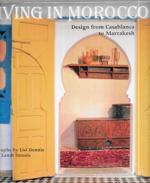 Living In Morocco: Design from Casablanca to Marrakesh