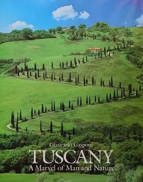 Tuscany: A Marvel of Man and Nature