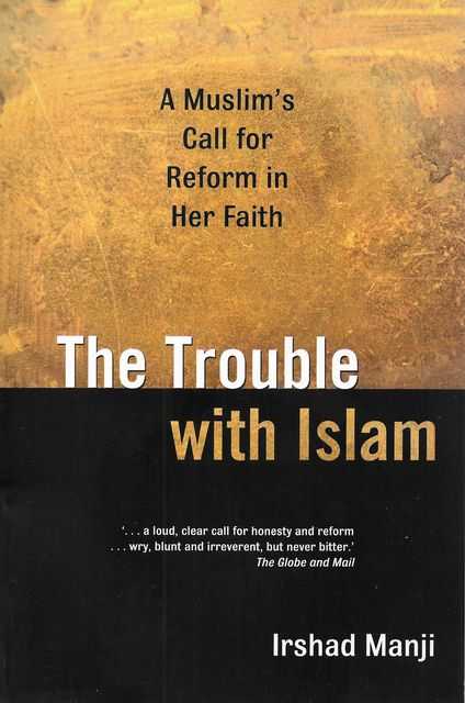 The Trouble With Islam: A Muslim's Call for Reform in Her Faith