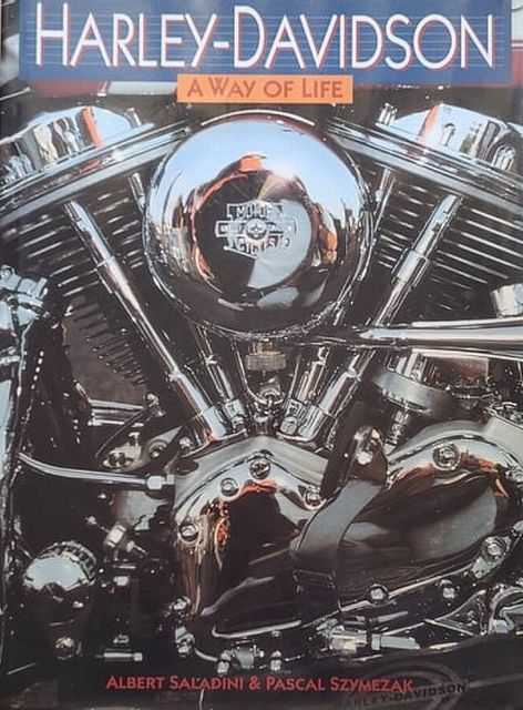 Harley-Davidson: A Way of Life - History, Meetings, New Models, Customs, Specials