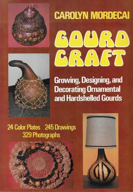 Gourd Art: Growing, Designing, and Decorating Ornamental and Hardshelled Gourds