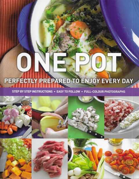 One Pot: Perfectly Prepared To Enjoy Everyday [Love Food]