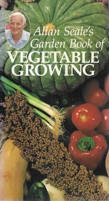 Allan Seale's Garden Book of Vegetable Growing