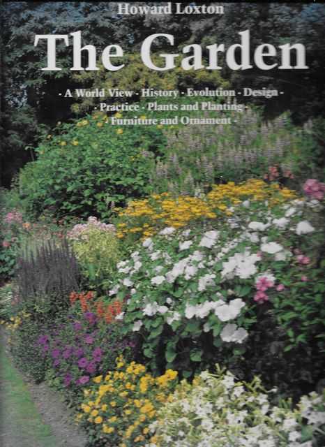 The Garden: A World View, History, Evolution, Design, Practice, Plants and Planting, Furniture and Ornament