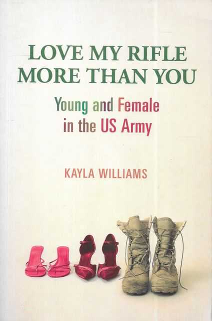 Love My Rifle More Than You: Young and Female in the US Army