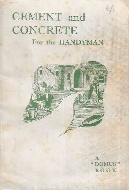 Cement and Concrete For The Handyman
