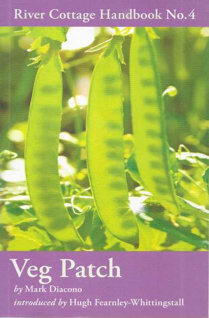 The River Cottage Veg Patch Handbook [River Cottage Handbook No. 4]