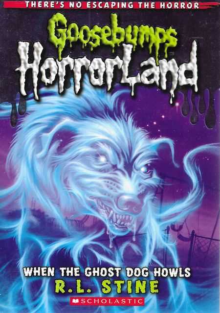 Goosebumps: Horrorland: #13 When The Ghost Dog Howls