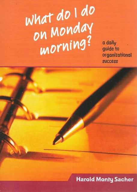 What Do I Do On Monday Morning A Daily Guide to Organizational Success