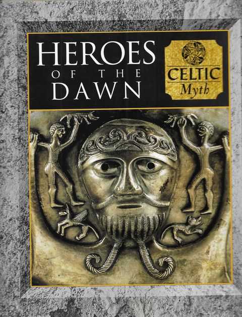 Heroes of the Dawn: Celtic Myth and Mankind