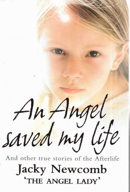 An Angel Saved My Life And Other Stories of the Afterlife