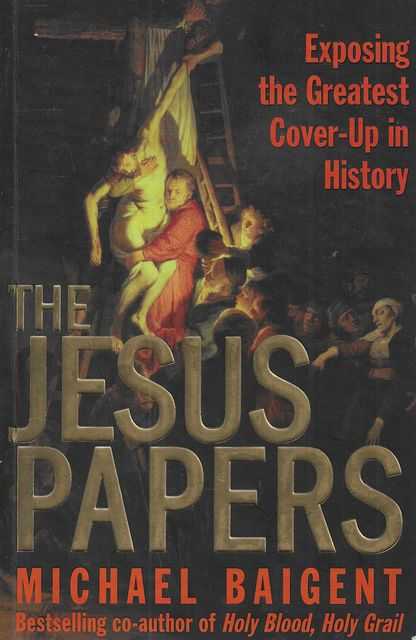 The Jesus Papers: Exposing the Greatest Cover-Up in History