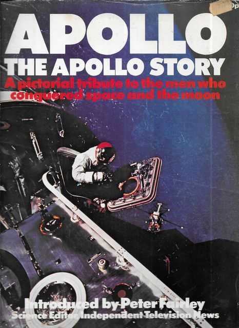 Apollo: The Apollo Story: A Pictorial Tribute to the Men who Conquered Space and the Moon