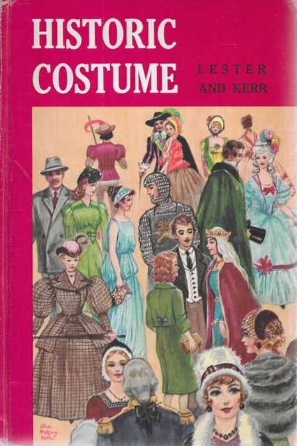 Historic Costume: A Resume of Style and Fashion from remote Times to the Nineteen-Sixties