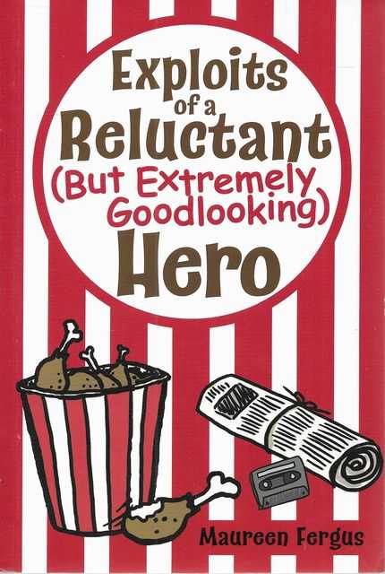 Exploits of a Reluctant [But Extremely Goodlooking] Hero