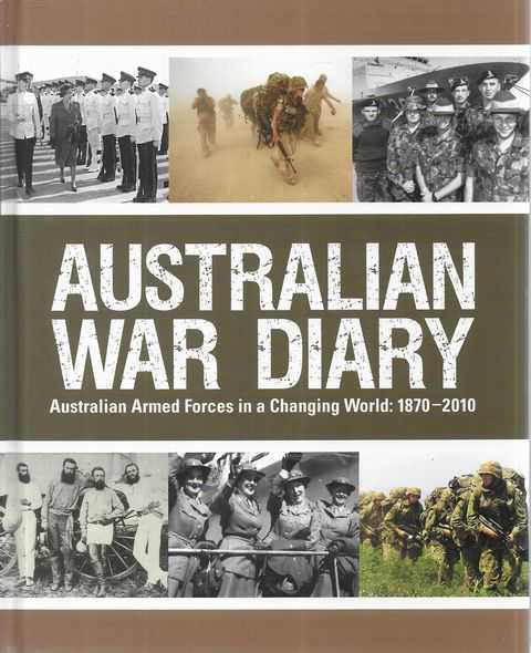 Australian War Diary: Australian Armed Forces in a Changing World: 1870-2010