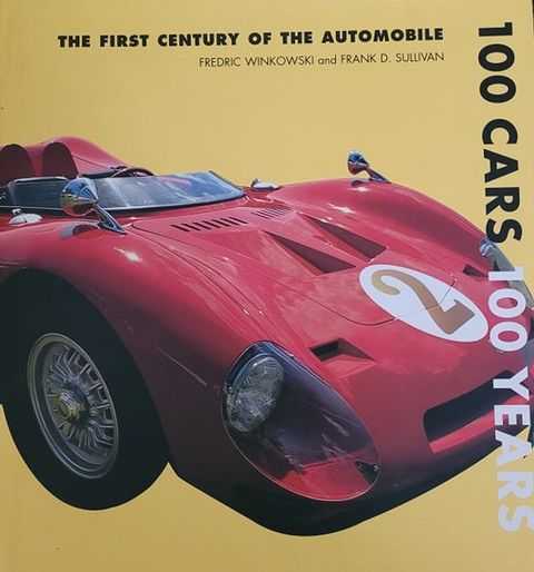 100 Cars, 100 Years : The First Century of the Automobile