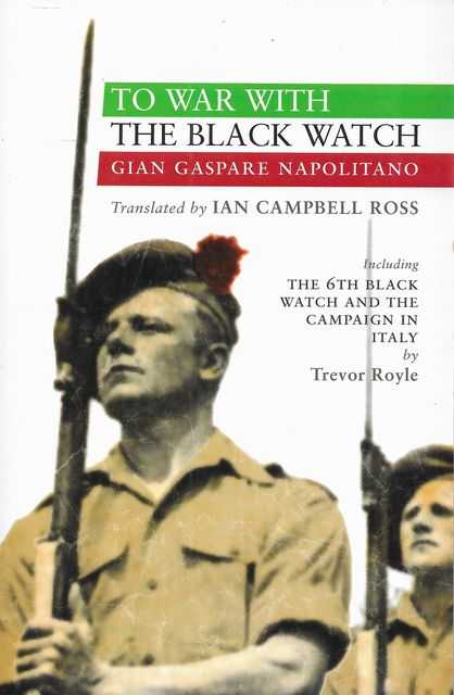 To War With The Black Witch [Including The 6th Black Watch and the Campaign in Italy by Trevor Royle]