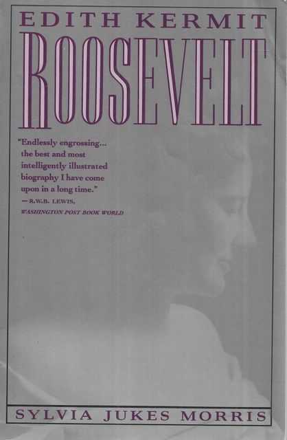 Edith Kermit Roosevelt: Portrait of a First Lady