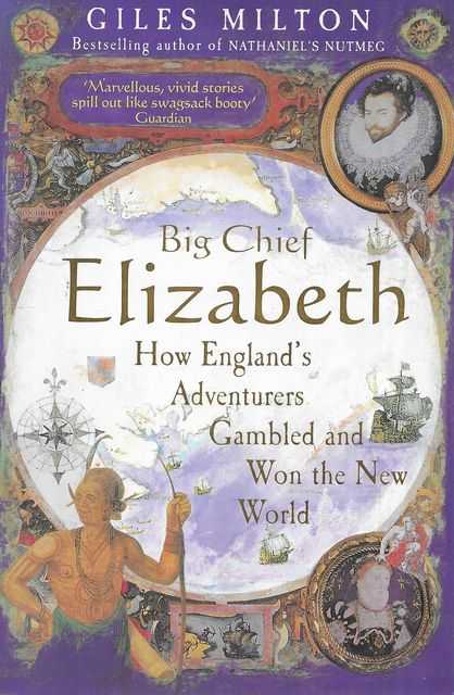 Big Chief Elizabeth : How England's Adventurers Gambled and Won the New World