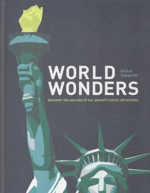 World Wonders: Discover the Secrets of our Planet's Iconic Structures