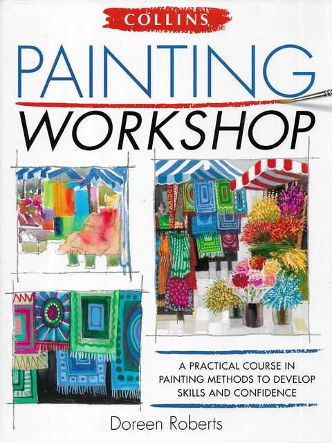 Collins Painting Workshop: A Practical Course in Painting Methods to Develop Skills and Confidence