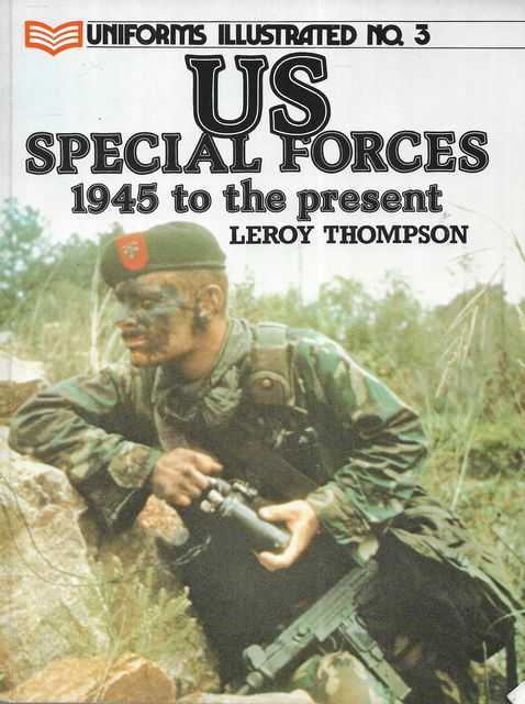 US Special Forces: 1945 to the Present [Uniforms Illustrated No 3]
