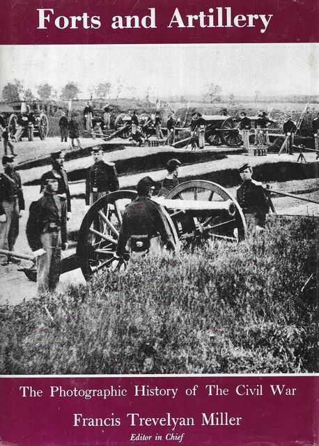 Forts and Artillery [The Photographic History of the Civil War]