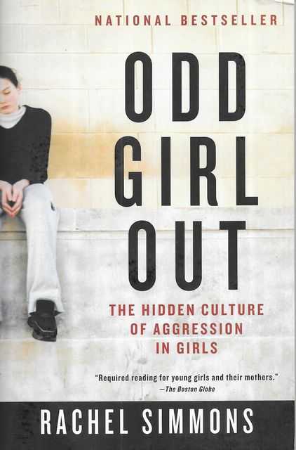 Odd Girl Out: The Hidden Culture of Aggression in Girls