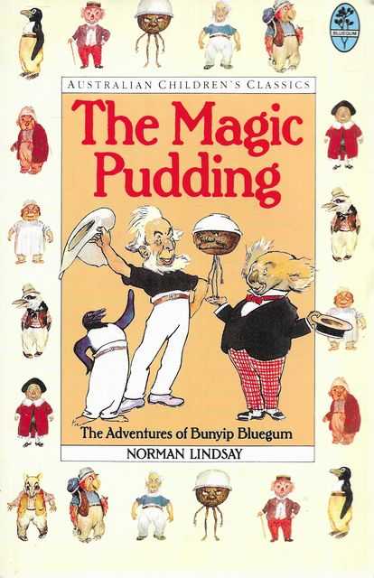 The Magic Pudding: Being The Adventures of Bunyip Bluegum and his friends Bill Barnacle and Sam Sawnoff