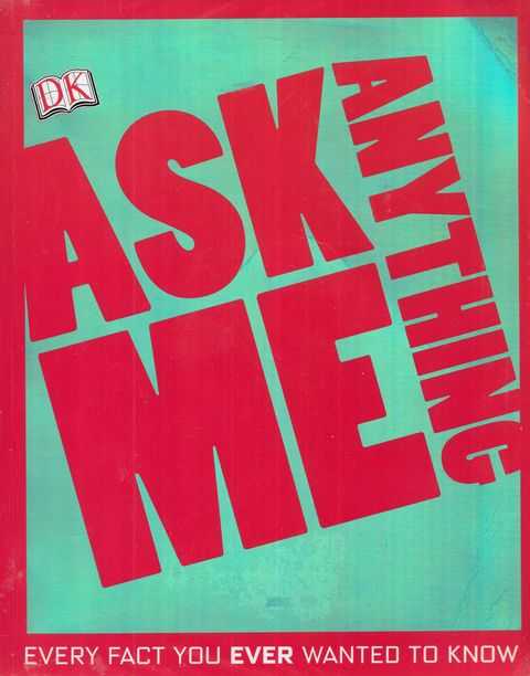 Ask Me Anything: Every Fact You Ever wanted to Know