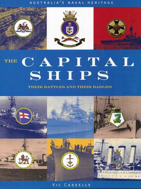 The Capital Ships: Their Battles and Their Badges [Australia's Naval Heritage]
