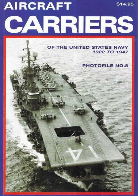 Aircraft Carriers of the United States Navy 1922 to 1947 [Photofile No. 8]