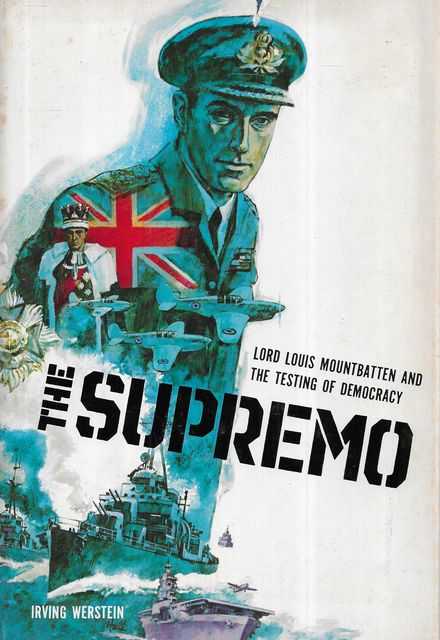 The Supremo: Lord Louis Mountbatten and the Testing of democracy