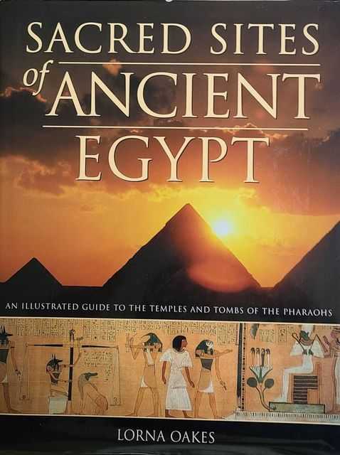 Sacred Sites of Ancient Egypt: An Illustrated Guide to the Temples and Tombs of the Pharaohs