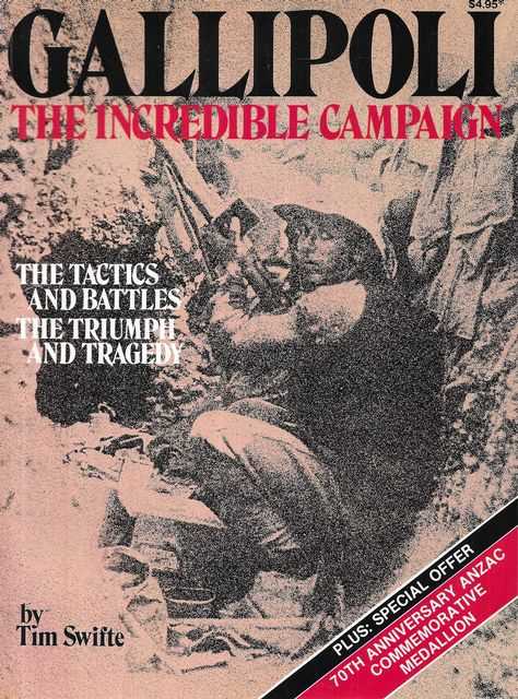 Gallipoli: The Incredible Campaign - The Tactics and Battles; The Triumph and Trajedy
