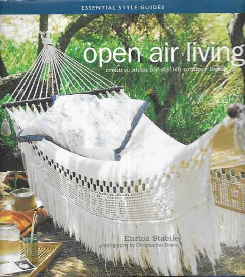 Open Air Living: Creative Ideas for Stylish Outdoor Living [Essential Style Guides]